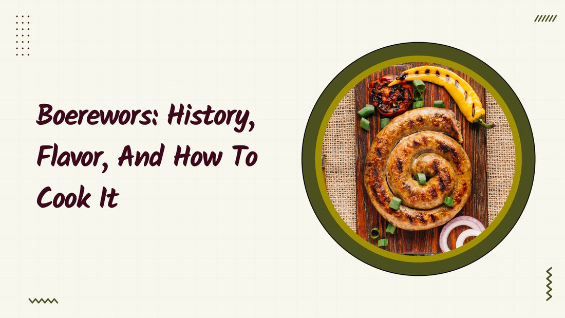 Boerewors: History, Flavor, and How to Cook It