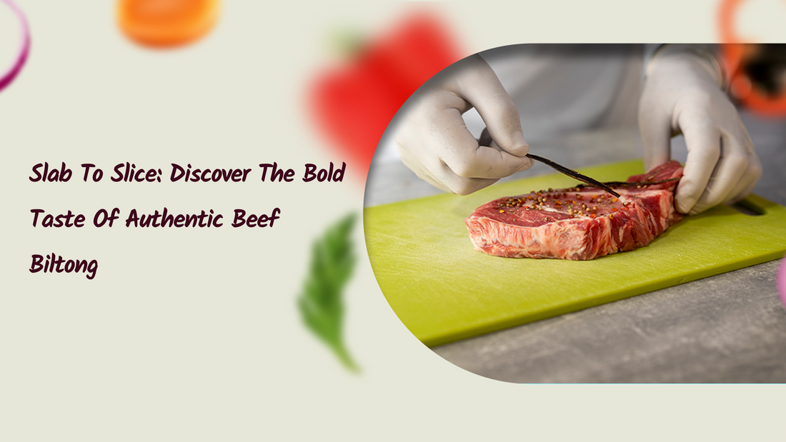 Slab to Slice: Discover the Bold Taste of Authentic Beef Biltong