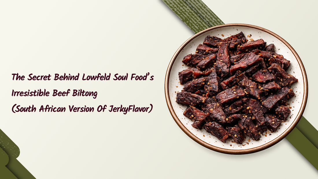 The Secret Behind Lowfeld Soul Food’s Irresistible Beef Biltong (South African version of Jerky) Flavor