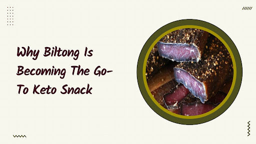 Why Biltong Is Becoming the Go-To Keto Snack